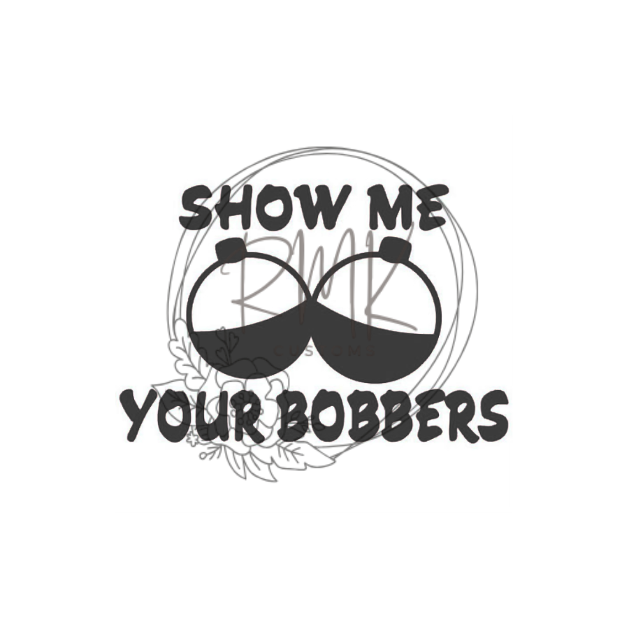 "Show Me Your Bobbers"