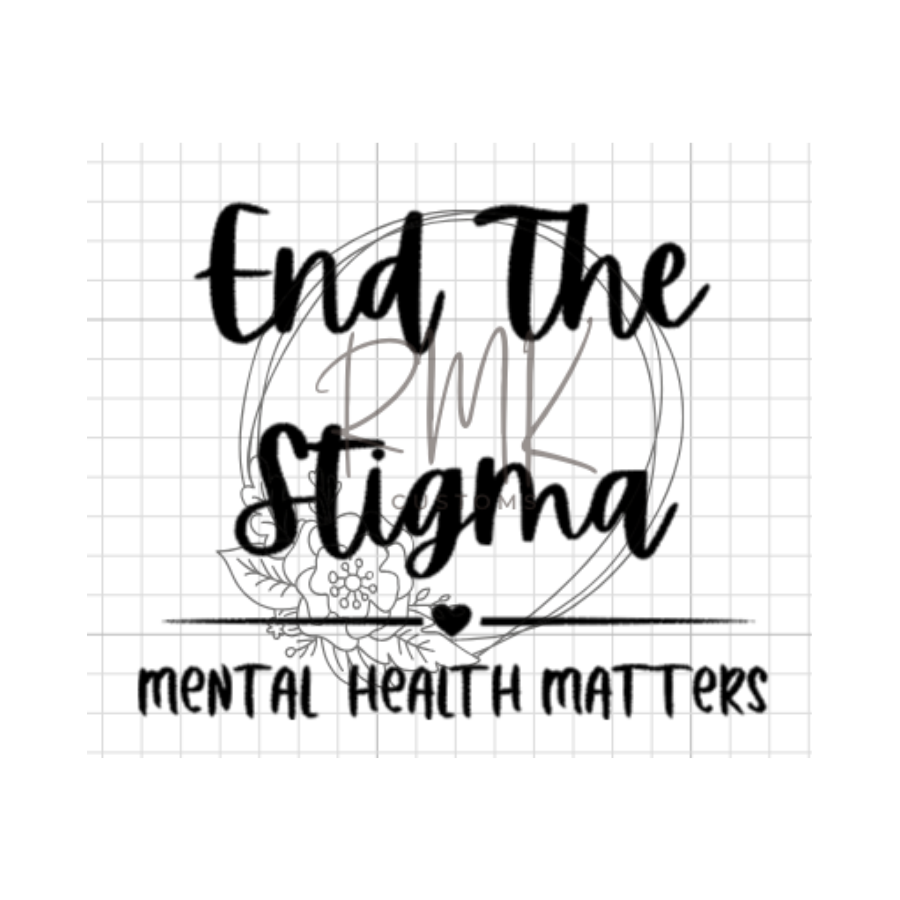 "End The Stigma" Mental Health Matters