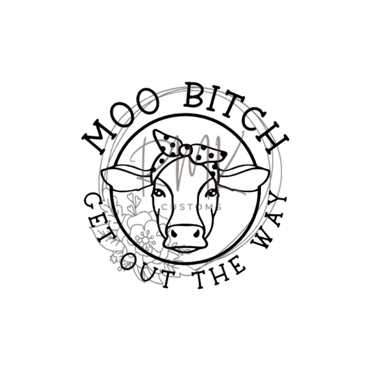 "Moo B***h Get Out The Way"