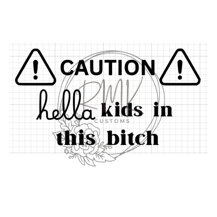 "Caution Hella Kids In This B***h"