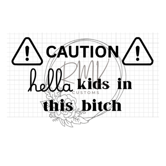 "Caution Hella Kids In This B***h"