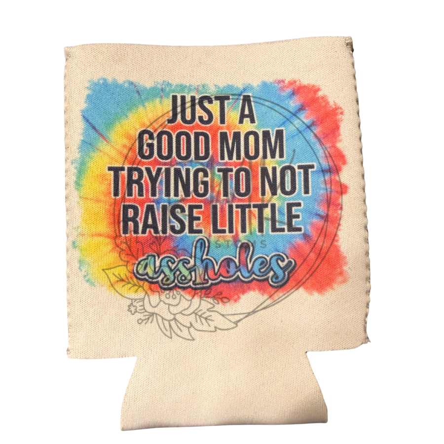 Just A Good Mom Trying Not to Raise Little A**Holes